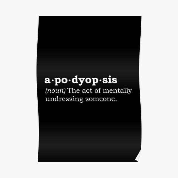 Apodyopsis Noun The Act Of Mentally Undressing Someone White On Black Funny Definitions 3311