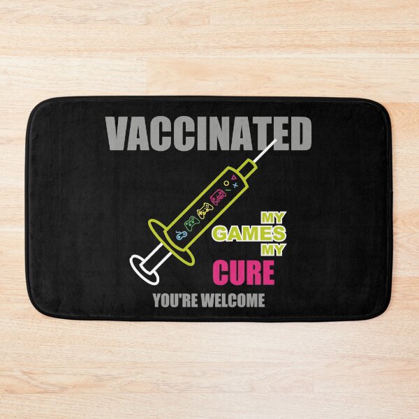 Item preview, MY GAMES MY CURE YOU'RE WELCOME VACCINATED designed and sold by Lighvision.