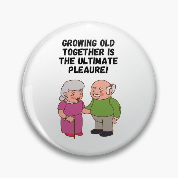 Item preview, Growing Old Together Is The Ultimate Pleasure! designed and sold by Rell1970.