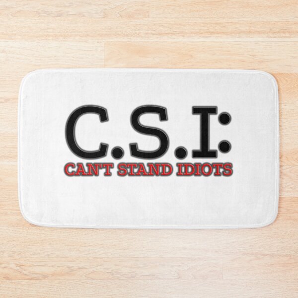 Item preview, CSI logo Can't stand idiots designed and sold by PeDaNi.