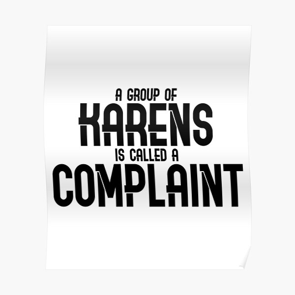 "A Group of Karens is Called a Complaint " Poster for Sale by