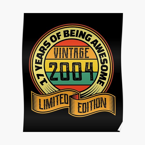 17 años de ser impresionante vintage 2004 Edición limitada Póster