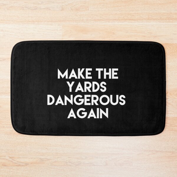 Item preview, Make the yards Dangerous again  designed and sold by harrisandre363.