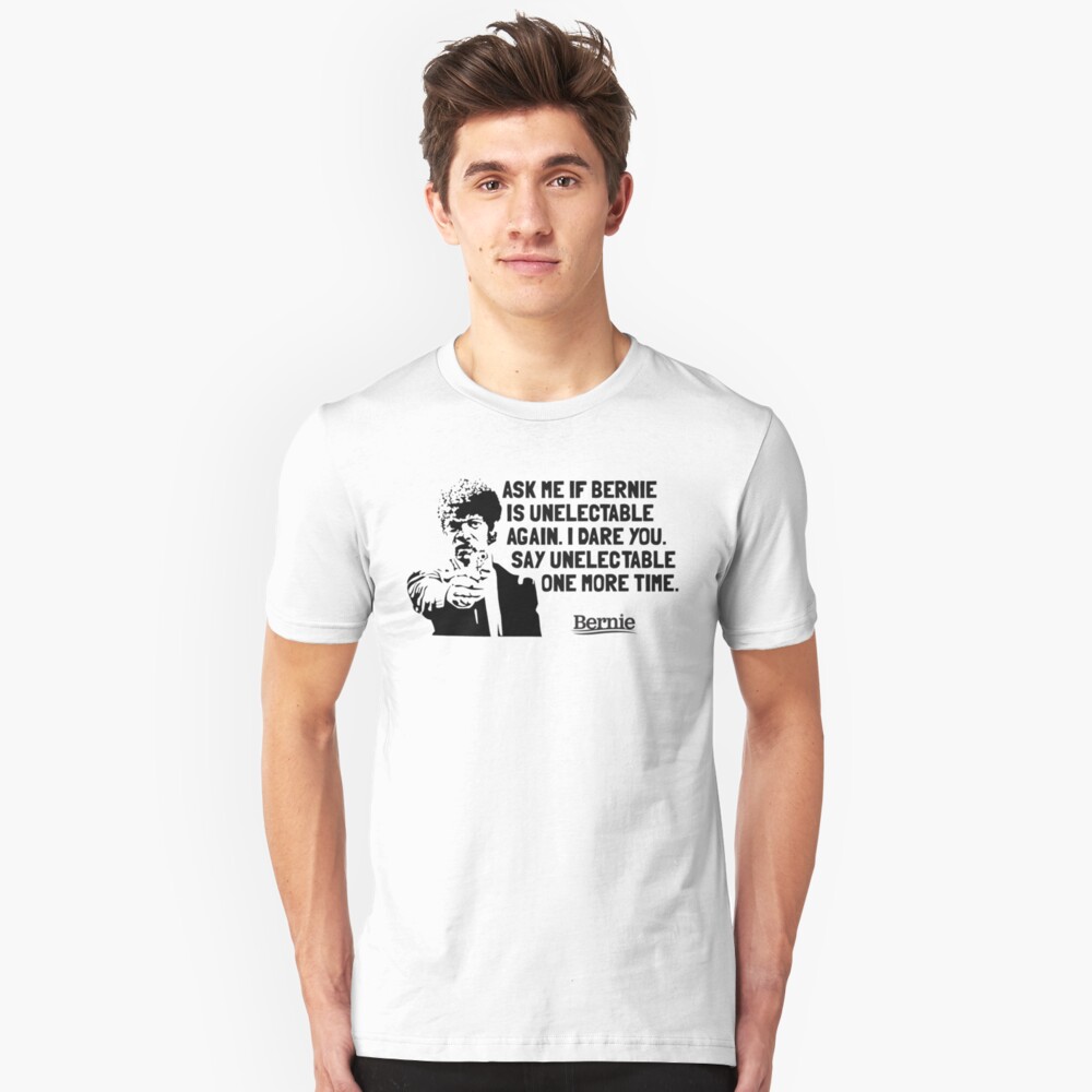 Bernie Sanders for President - Unelectable Slim Fit T-Shirt