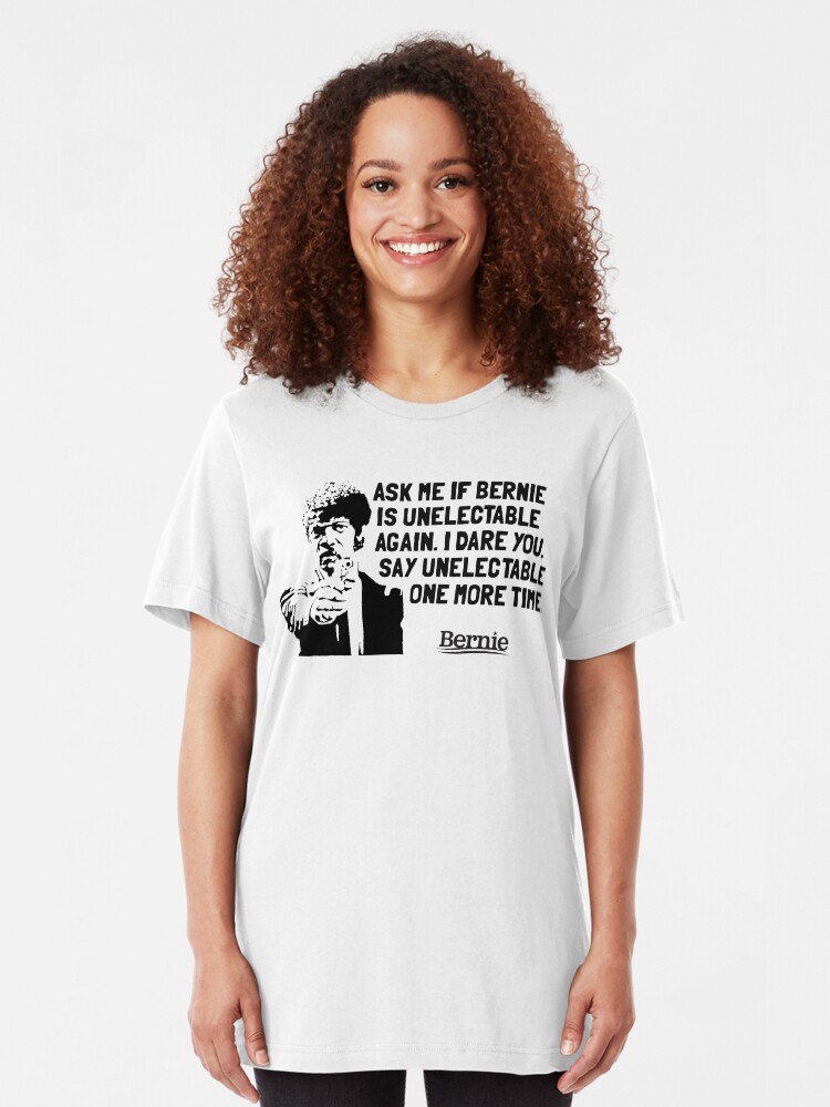 Alternate view of Bernie Sanders for President - Unelectable Slim Fit T-Shirt