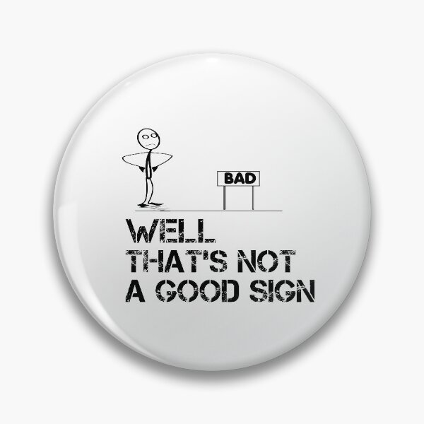 Item preview,  well thats not a good sign funny designed and sold by benkaza01.