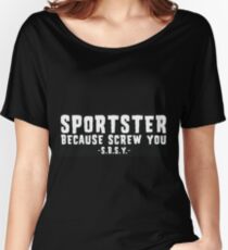 Sportster Because Screw You Sign Women's Relaxed Fit T-Shirt