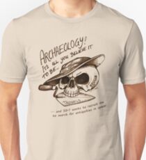 Archaeology - it's all you believe it to be… Unisex T-Shirt
