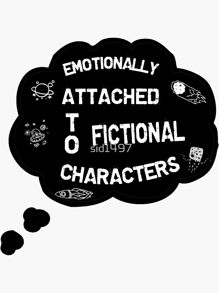 emotionally-attached-to-fictional-characters-sticker-for-sale-by