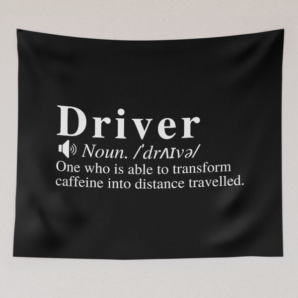 Item preview, Funny Driver Definition: One who is able to transform caffeine into distance travelled.  designed and sold by mind-illusions.