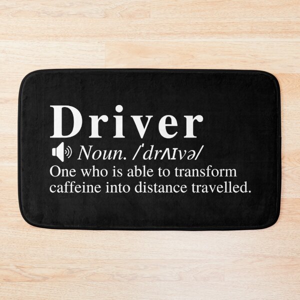 Item preview, Funny Driver Definition: One who is able to transform caffeine into distance travelled.  designed and sold by mind-illusions.