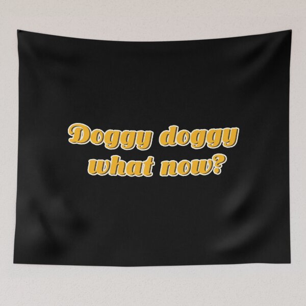Item preview, Doggy Doggy whaat now?  designed and sold by Vaishnavi Deo.