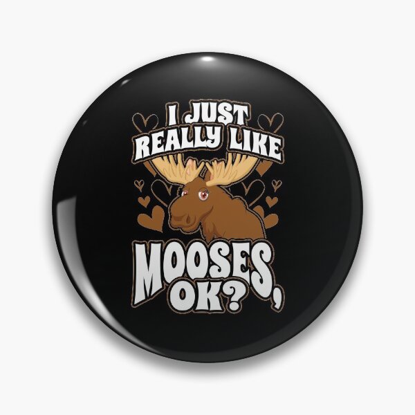 Item preview, I Just Really Like Mooses OK designed and sold by Hananiah Merch.