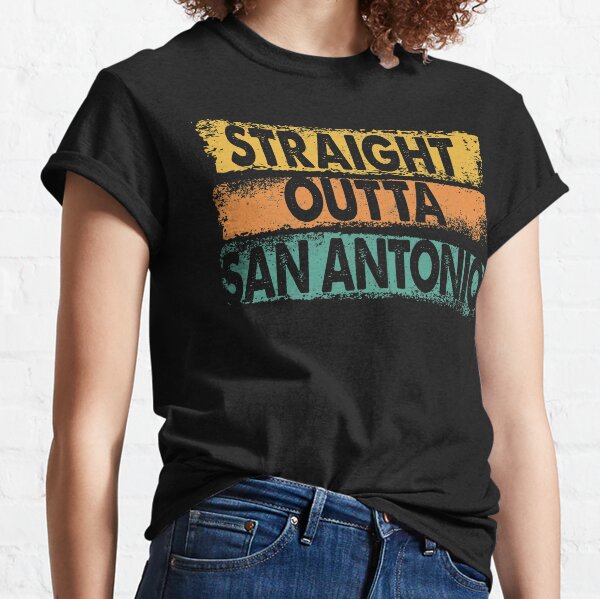 STRAIGHT OUTTA SAN ANTONIO Classic T-Shirt