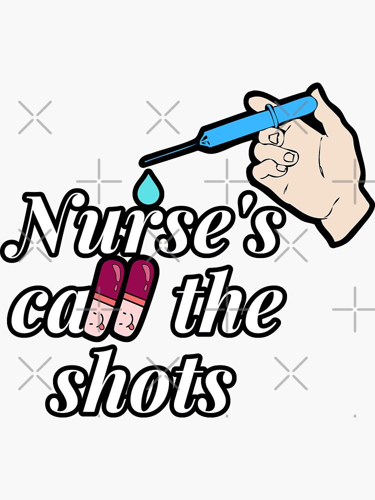 Nurses Call The Shots Sticker For Sale By D Xoxo Redbubble 