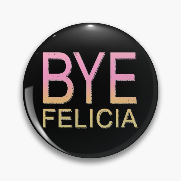 Item preview, Bye Felicia designed and sold by TheInsanely.