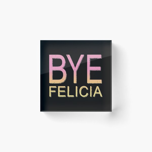 Item preview, Bye Felicia designed and sold by TheInsanely.