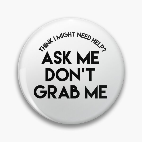 Item preview, Think I might need help? Ask me, don't grab me designed and sold by bellatierra.