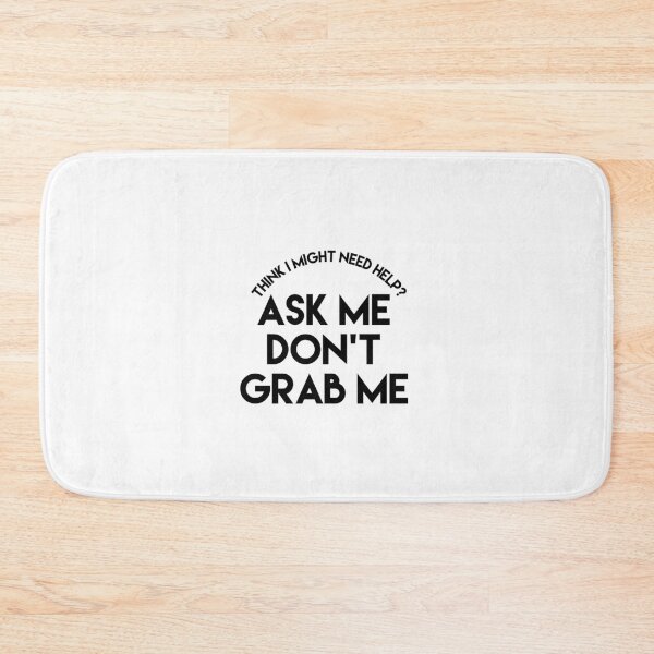 Item preview, Think I might need help? Ask me, don't grab me designed and sold by bellatierra.