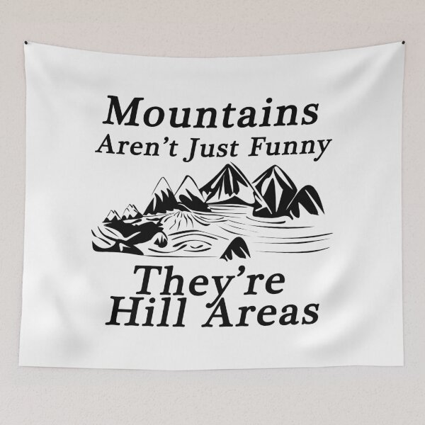 Item preview, Mountains Aren't Just Funny They're Hill Areas designed and sold by SAIDDIA.