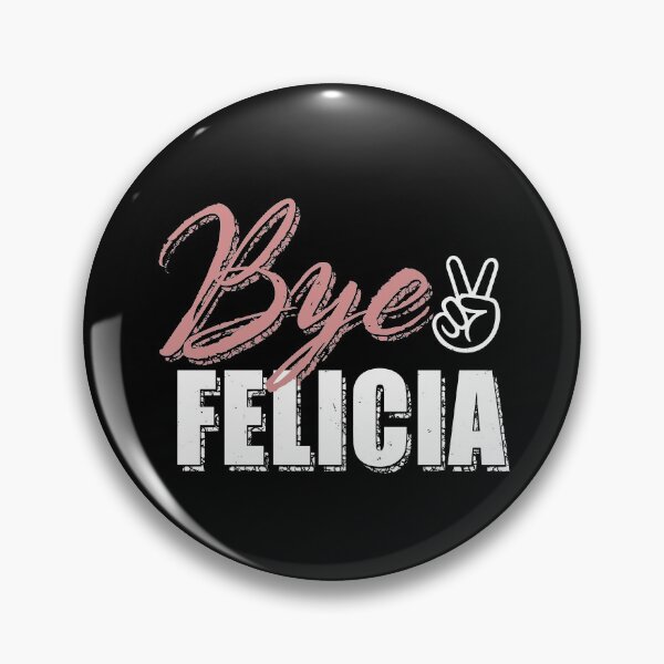 Item preview, Bye Felicia designed and sold by TheInsanely.