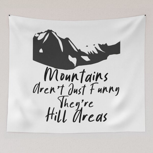 Item preview, Mountains Aren't Just Funny They're Hill Areas designed and sold by SAIDDIA.