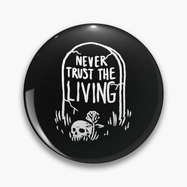 Item preview, Never Trust The Living  Black And White  designed and sold by ajaysandhu956.
