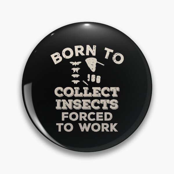 Item preview, Born To Collect Insects, Forced To Work Funny Gift For Insect Collectors designed and sold by JokeGysen.