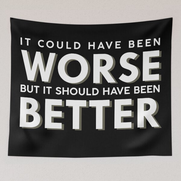 Item preview, It Could Have Been Much Worse designed and sold by borderland.