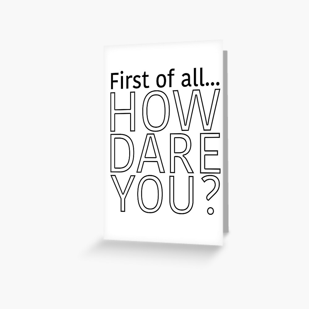 "The Office "First of all... How dare you?"" Greeting Card for Sale by amzyydoodles Redbubble