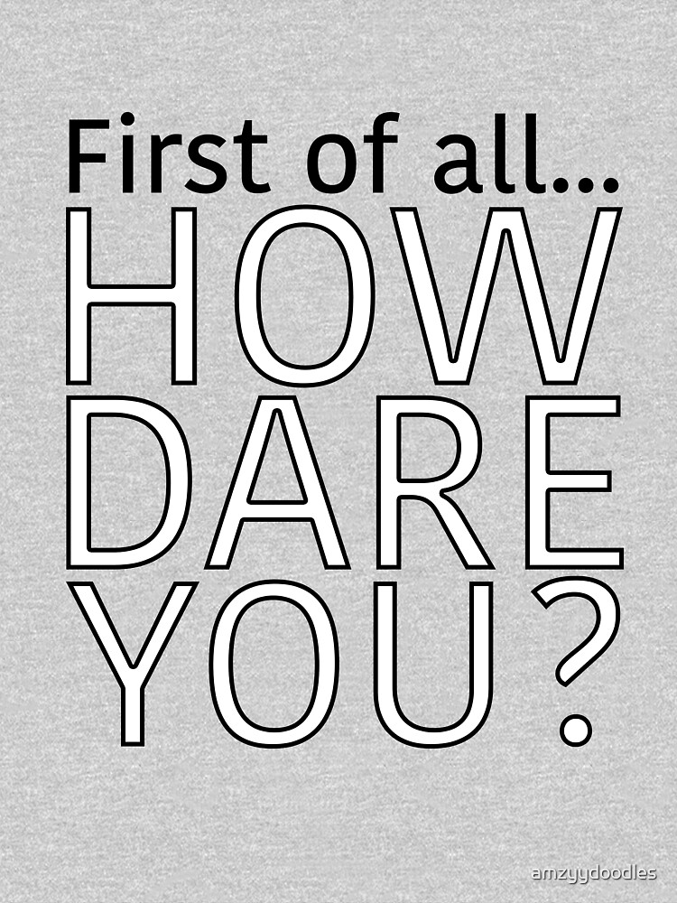 "The Office "First of all... How dare you?"" Tshirt by amzyydoodles Redbubble
