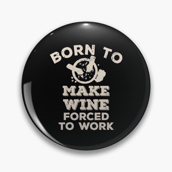 Item preview, Born To Make Wine, Forced To Work Funny Gift For Wine Makers designed and sold by JokeGysen.