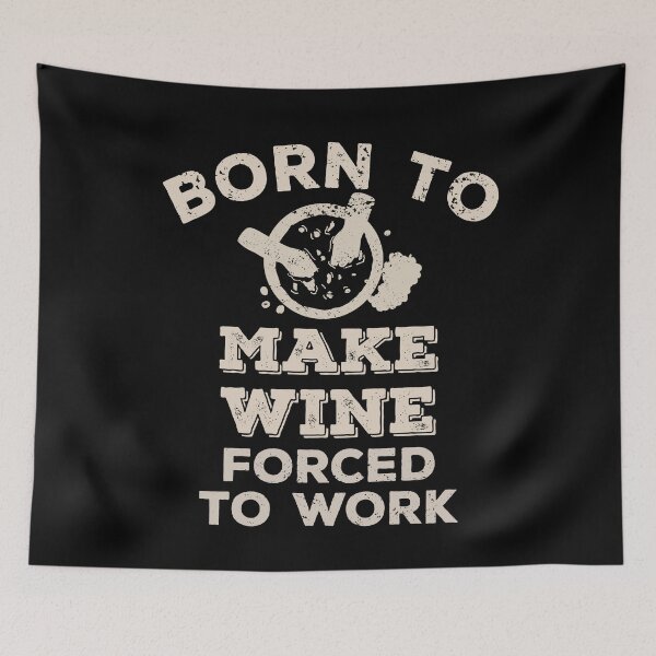 Item preview, Born To Make Wine, Forced To Work Funny Gift For Wine Makers designed and sold by JokeGysen.