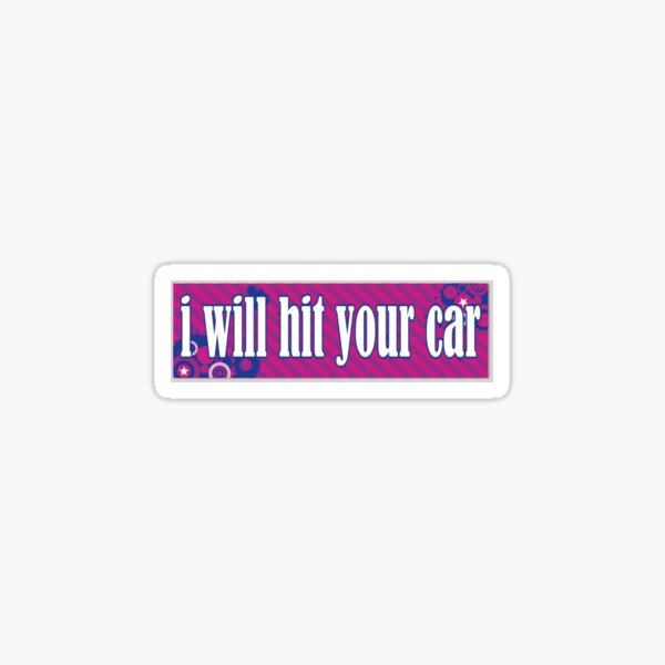 i will hit your car sticker Sticker