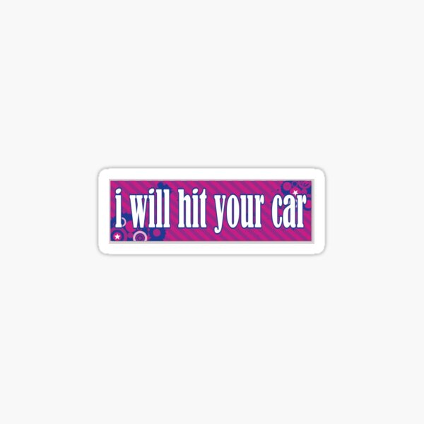 Item preview, i will hit your car sticker designed and sold by cali cosky.