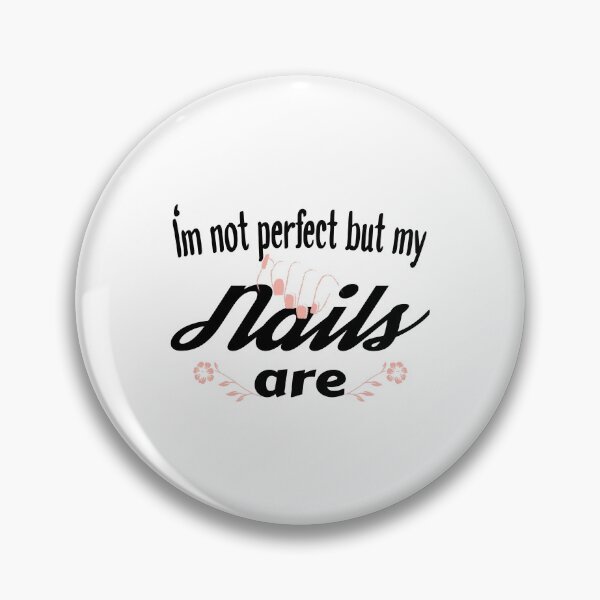 Item preview, I'm not perfect but my nails are, mokeup artist, nail stickers, nails lover, women gift designed and sold by T-DESIGNEDZ.