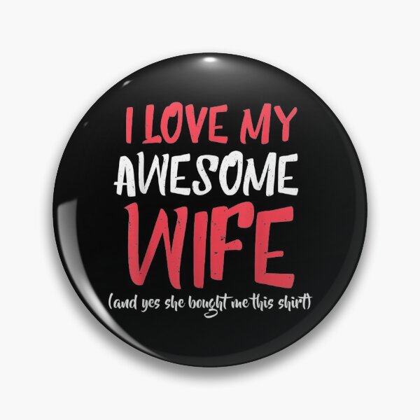 Item preview, I love my awesome WIFE and yes she bought me this shirt designed and sold by Laren-Fashion.