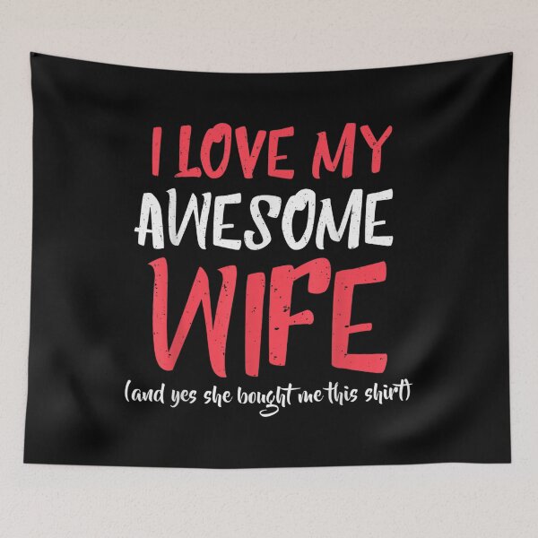 Item preview, I love my awesome WIFE and yes she bought me this shirt designed and sold by Laren-Fashion.