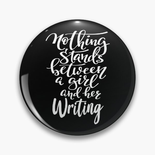 Item preview, Nothing Stands Between A Girl And Her Writing designed and sold by ProjectX23.