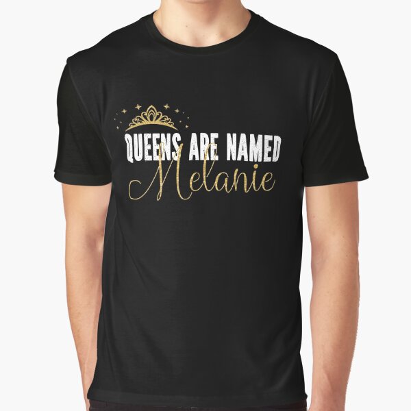 Item preview, Queens Are Named Melanie Personalized First Name Girl product designed and sold by Grabitees.