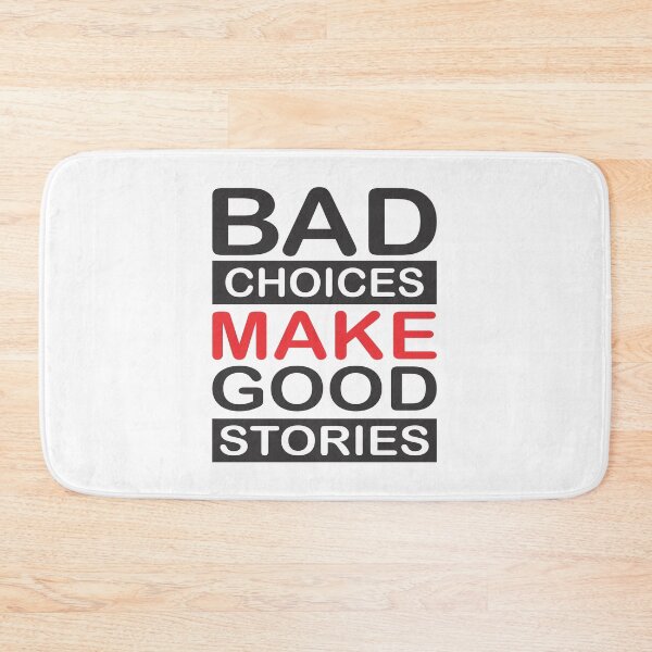 Item preview, BAD CHOICE MAKE GOOD STORIES designed and sold by ARSHGLNO.