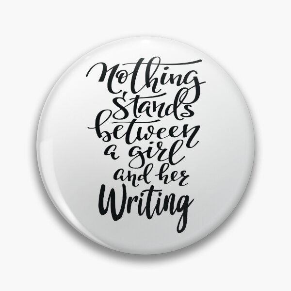 Item preview, Nothing Stands Between A Girl And Her Writing designed and sold by ProjectX23.