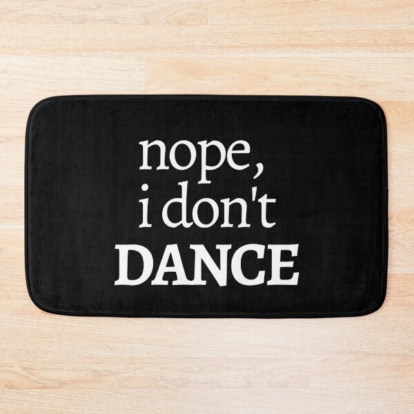 Item preview, Nope, I don't dance - Funny Text Design designed and sold by DrawingBoard.