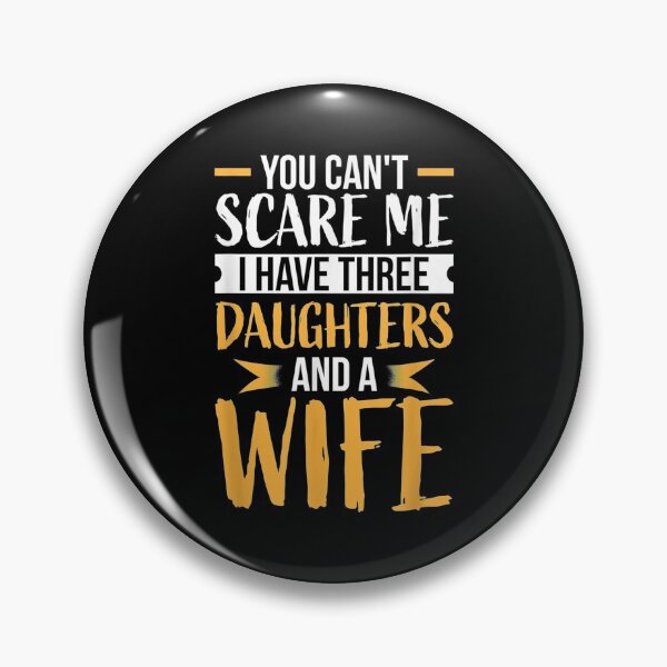 Item preview, Mens You Can't Scare Me I Have Three Daughters And A Wife  designed and sold by Laren-Fashion.