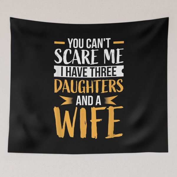 Item preview, Mens You Can't Scare Me I Have Three Daughters And A Wife  designed and sold by Laren-Fashion.