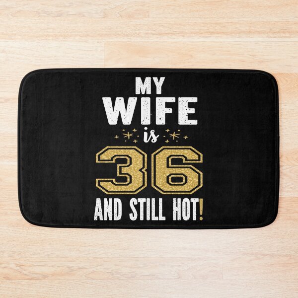 Item preview, My Wife Is 36 And Still Hot 36th Birthday Gift For Her print designed and sold by Grabitees.