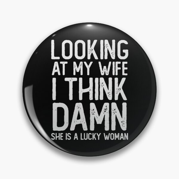Item preview, Looking At My Wife I Think Damn She Is A Lucky Woman designed and sold by Urlan.