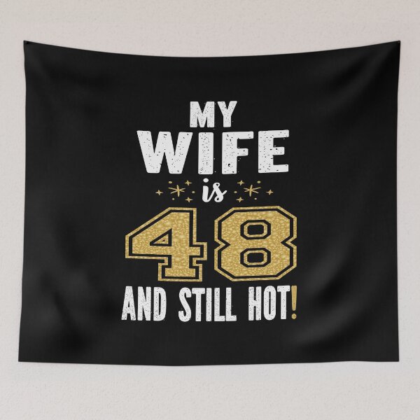 Item preview, My Wife Is 48 And Still Hot 48th Birthday Gift For Her print designed and sold by Grabitees.