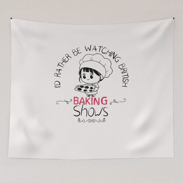 Item preview, I'd Rather Be Watching British Baking Shows - Funny -Baking designed and sold by Hannah  Pillic.
