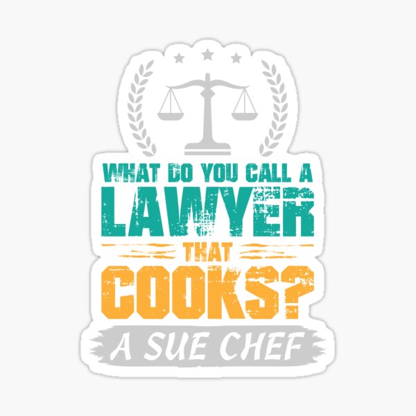 "What do you call A Lawyer that cooks a sue Chef" Sticker for Sale by